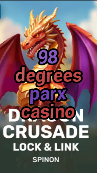 98 degrees parx casino-fqqjrm9vrme7zzjgfjql.com